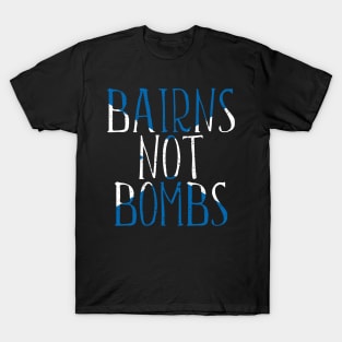 BAIRNS NOT BOMBS, Scottish Independence Saltire Flag Text Slogan T-Shirt